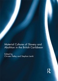 Cover: Material Cultures of Slavery and Abolition in the British Caribbean - Routledge