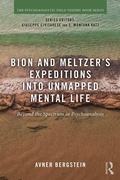 Cover: Bion and Meltzer's Expeditions into Unmapped Mental Life - Routledge