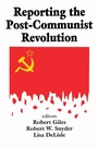 Cover: Reporting the Post-communist Revolution - Routledge