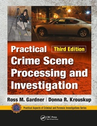 Enlarge image Cover: Practical Crime Scene Processing and Investigation, Third Edition - CRC Press