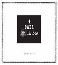 Enlarge image Cover: 4 Dada Suicides - Atlas Press