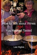 Cover: How to Talk about Wines You Haven't Yet Tasted - Lee Higbie