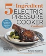 Cover: The 5-Ingredient Electric Pressure Cooker Cookbook - Callisto