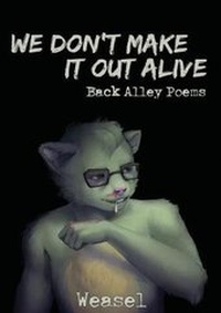 Enlarge image Cover: We Don't Make It Out Alive - Weasel Press
