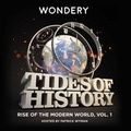 Cover: Tides of History: Rise of the Modern World, Vol. 1 - Wondery, Inc