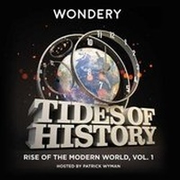 Enlarge image Cover: Tides of History: Rise of the Modern World, Vol. 1 - Wondery, Inc