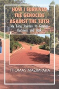 Cover: How I Survived the Genocide Against the Tutsi - Xlibris Corporation