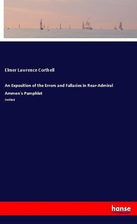 Enlarge image Cover: An Exposition of the Errors and Fallacies in Rear-Admiral Ammen's Pamphlet - Hansebooks