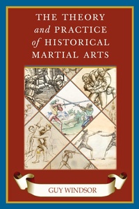 Abbildung von: The Theory and Practice of Historical Martial Arts - Swordschool Ltd