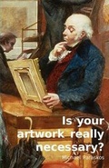 Cover: Is Your Artwork Really Necessary? - Orage Press