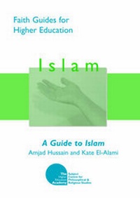 Enlarge image Cover: A Guide to Islam - Philosophical & Religious Studies Subject Centre, Learning & Teaching Support Network (PRS-LTSN)