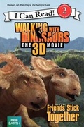 Cover: Walking with Dinosaurs: Friends Stick Together - HarperCollins