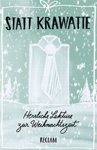 Abbildung von: Statt Krawatte. Herrliche Lektüre zur Weihnachtszeit - Reclam