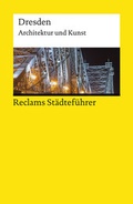 Cover: Reclams St&auml;dtef&uuml;hrer Dresden. Architektur und Kunst - Reclam