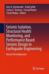 Enlarge image Cover: Seismic Isolation, Structural Health Monitoring, and Performance Based Seismic Design in Earthquake Engineering - Springer