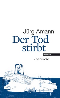 Enlarge image Cover: Der Tod stirbt - Haymon Verlag