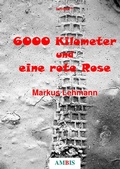 Cover: 6000 Kilometer und eine rote Rose - epubli