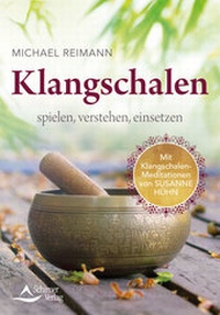 Abbildung von: Klangschalen spielen, verstehen, einsetzen - Schirner Verlag