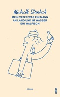 Cover: Mein Vater war ein Mann an Land und im Wasser ein Walfisch - Lenos Verlag