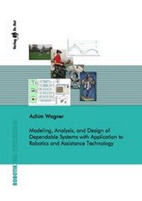 Enlarge image Cover: Modeling, Analysis, and Design of Dependable Systems with Application to Robotics and Assistance Technology - Dr. Hut