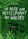 Cover: Die Reise zum Mittelpunkt des Waldes - mairisch Verlag