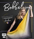 Cover: BOBBELicious stricken - Kleidung, T&uuml;cher und mehr mit Farbverlaufsgarnen - Edition Michael Fischer / EMF Verlag