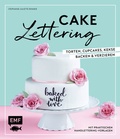 Cover: Cake Lettering - Torten, Cupcakes, Kekse backen und verzieren - Edition Michael Fischer / EMF Verlag