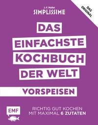 Abbildung von: Simplissime - Das einfachste Kochbuch der Welt: Vorspeisen - Edition Michael Fischer / EMF Verlag