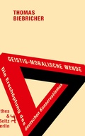 Cover: Geistig-moralische Wende. Die Ersch&ouml;pfung des deutschen Konservatismus - Matthes & Seitz Berlin