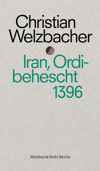 Abbildung von: Iran, Ordibehescht 1396 - Matthes & Seitz Berlin