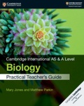 Cover: Cambridge International AS & A Level Biology Practical Teacher's Guide - Cambridge University Press