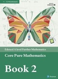 Cover: Edexcel A level Further Mathematics Core Pure Mathematics Book 2 Textbook + e-book - Pearson Education Limited