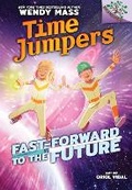 Cover: Fast-Forward to the Future: A Branches Book (Time Jumpers #3) (Library Edition) - Branches