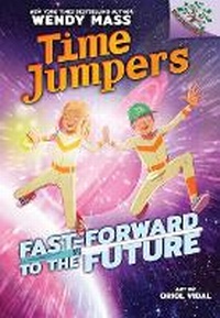 Enlarge image Cover: Fast-Forward to the Future: A Branches Book (Time Jumpers #3) (Library Edition) - Branches