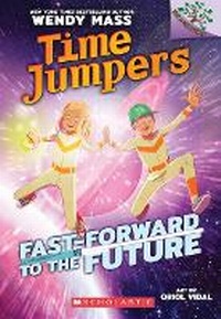 Enlarge image Cover: Fast-Forward to the Future!: A Branches Book (Time Jumpers #3) - Scholastic US