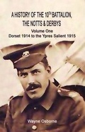 Cover: The 10th Notts & Derbys in the Great War: Dorset 1914 to Ypres 1915 v. 1 - Salient Books