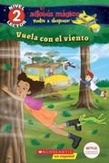 Cover: Lector de Scholastic, Nivel 2: El Autobus Magico Vuelve a Despegar: Vuela Con El Viento (Blowing in the Wind) - Scholastic en Espanol