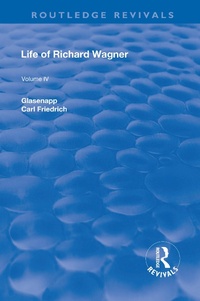 Abbildung von: Revival: Life of Richard Wagner Vol. IV (1904) - Routledge