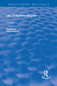 Abbildung von: Revival: Life of Richard Wagner Vol. II (1902) - Routledge