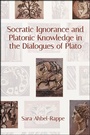 Cover: Socratic Ignorance and Platonic Knowledge in the Dialogues of Plato - State University of New York Press