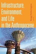 Cover: Infrastructure, Environment, and Life in the Anthropocene - Duke University Press