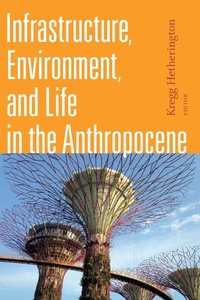 Enlarge image Cover: Infrastructure, Environment, and Life in the Anthropocene - Duke University Press