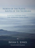 Cover: North of the Platte, South of the Niobrara: a Little Further Into the Nebraska Sand Hills - Stephen F. Austin State University Press
