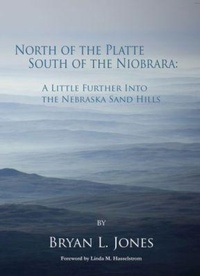Abbildung von: North of the Platte, South of the Niobrara: A Little Further into the Nebraska Sand Hills - Stephen F. Austin State University Press