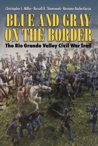Enlarge image Cover: Blue and Gray on the Border - Texas A & M University Press