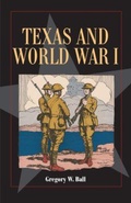 Cover: Texas and World War I - Texas State Historical Association,U.S.