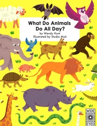 Enlarge image Cover: What Do Animals Do All Day? - Wide Eyed Editions