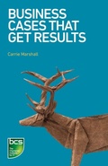Cover: Business Cases That Get Results - BCS, The Chartered Institute for IT
