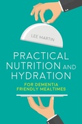 Abbildung von: Practical Nutrition and Hydration for Dementia-Friendly Mealtimes - Jessica Kingsley Publishers