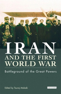 Enlarge image Cover: Iran and the First World War - I.B. Tauris